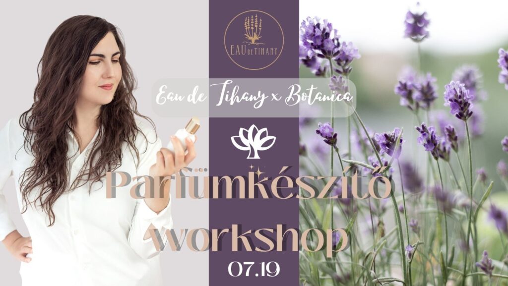 Illatokba zárt nyár Egyedülálló parfümkészítő workshop a Botanicaban